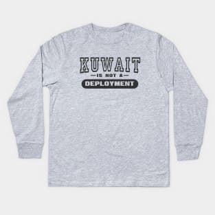 Kuwait Is Not A Deployment - Funny Military Kids Long Sleeve T-Shirt